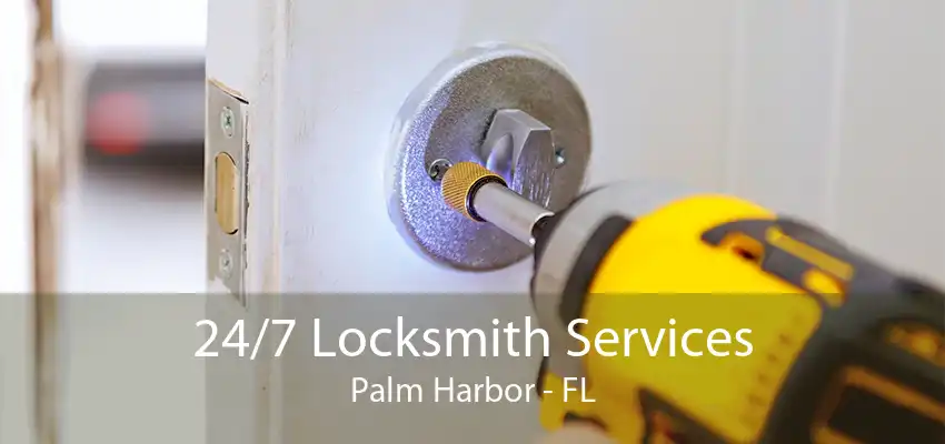 24/7 Locksmith Services Palm Harbor - FL