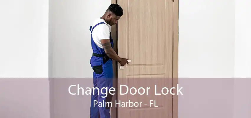 Change Door Lock Palm Harbor - FL