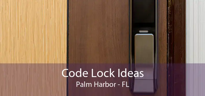 Code Lock Ideas Palm Harbor - FL