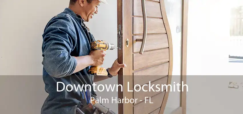 Downtown Locksmith Palm Harbor - FL