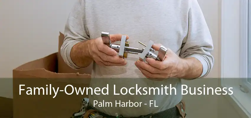 Family-Owned Locksmith Business Palm Harbor - FL