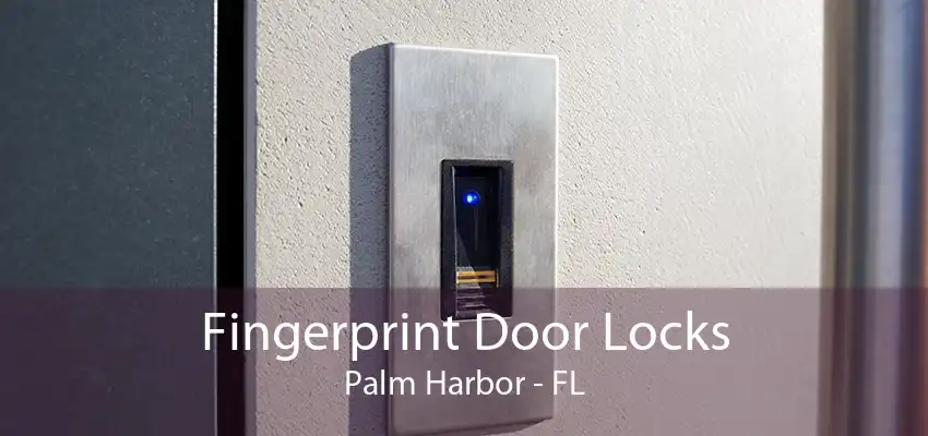 Fingerprint Door Locks Palm Harbor - FL