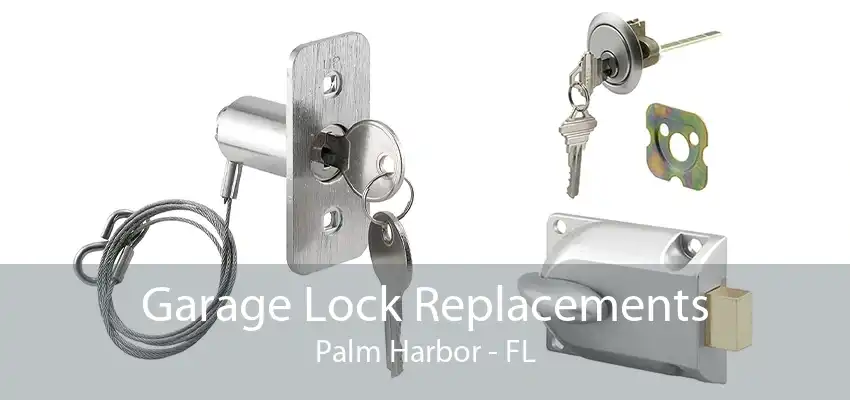 Garage Lock Replacements Palm Harbor - FL