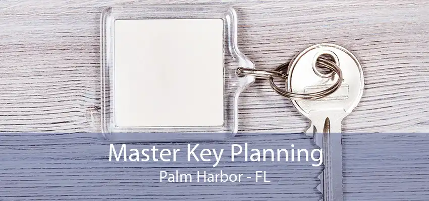 Master Key Planning Palm Harbor - FL