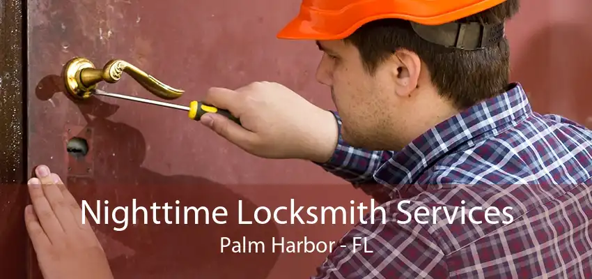 Nighttime Locksmith Services Palm Harbor - FL