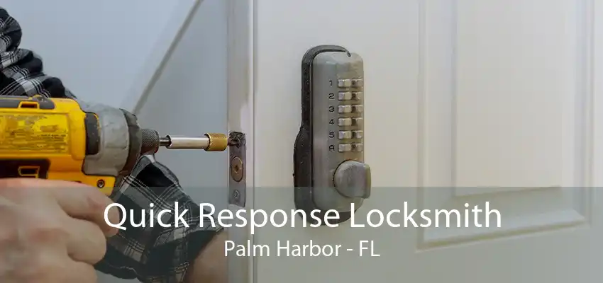 Quick Response Locksmith Palm Harbor - FL